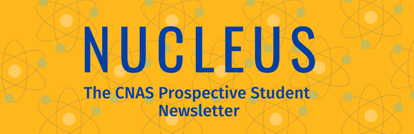 Nucleus The CNAS Prospective Student Newsletter