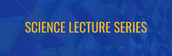 CNAS Science Lecture Series